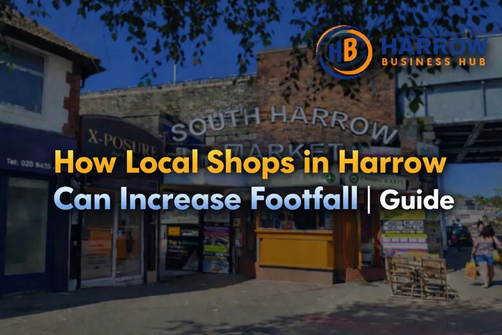 How Local Shops in Harrow Can Increase Footfall